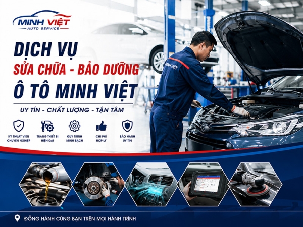 DỊCH VỤ SỬA CHỮA, BẢO DƯỠNG Ô TÔ MINH VIỆT – ĐỒNG HÀNH CÙNG MỌI HÀNH TRÌNH